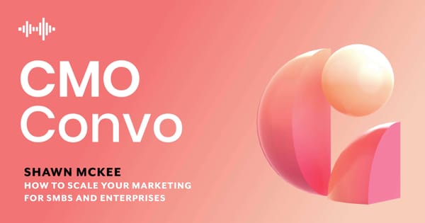 CMO Convo | How to scale your marketing for SMBs and enterprises | Shawn McKee