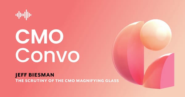 CMO Convo | The scrutiny of the CMO magnifying glass | Jeff Biesman