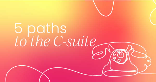 Five (very different) marketing paths to the C-suite