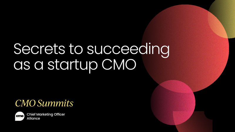 Secrets to succeeding as a startup CMO [VIDEO]