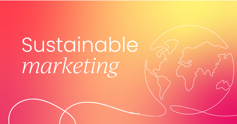 What is sustainable marketing? Your comprehensive guide